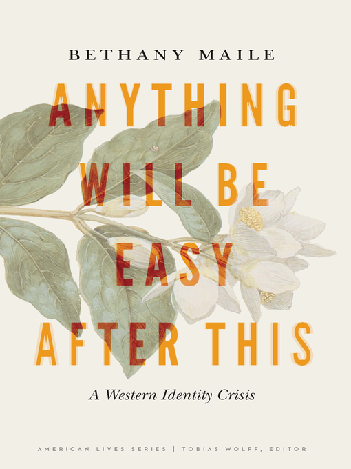 Title details for Anything Will Be Easy after This by Bethany Maile - Available